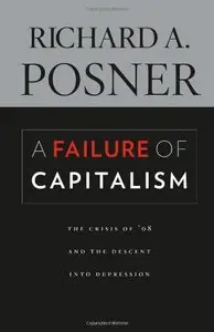 A Failure of Capitalism: The Crisis of '08 and the Descent into Depression
