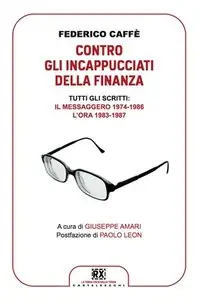 Federico Caffè - Contro gli incappucciati della finanza