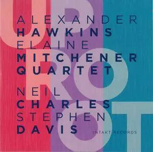 Alexander Hawkins / Elaine Mitchener Quartet - UpRoot (2017)