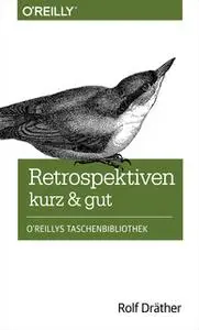 «Retrospektiven – kurz & gut» by Rolf Dräther