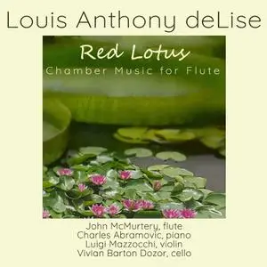 John McMurtery & Charles Abramovic - Louis Anthony deLise: Red Lotus: Chamber Music for Flute (2022)