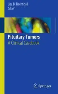 Pituitary Tumors: A Clinical Casebook (Repost)