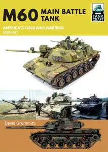 M60 Main Battle Tank: America's Cold War Warrior 1959–1997 (Tank Craft)