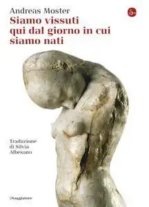 Andreas Moster - Siamo vissuti qui dal giorno in cui siamo nati