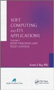 Soft Computing and Its Applications, Volume Two: Fuzzy Reasoning and Fuzzy Control (Repost)