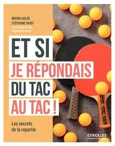 Bruno Adler, Stéphane Krief, "Et si je répondais du tac au tac ! - Les secrets de la repartie"