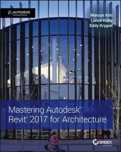 Mastering Autodesk Revit 2017 for Architecture (repost)