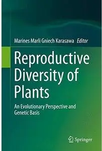 Reproductive Diversity of Plants: An Evolutionary Perspective and Genetic Basis [Repost]
