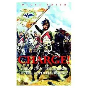 Charge! Great Cavalry Charges of the Napoleonic Wars