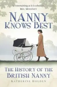 Nanny Knows Best: The History of the British Nanny (Repost)