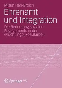 Ehrenamt und Integration: Die Bedeutung sozialen Engagements in der (Flüchtlings-)Sozialarbeit