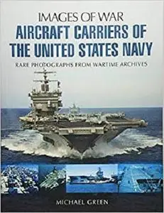 Aircraft Carriers of the United States Navy (Images of War)