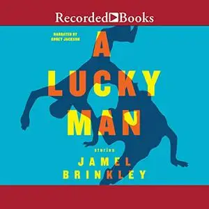A Lucky Man: Stories [Audiobook]