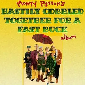 Monty Python - Monty Python's Hastily Cobbled Together For A Fast Buck Album (1981)