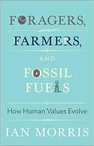 Foragers, Farmers, and Fossil Fuels: How Human Values Evolve (Repost)