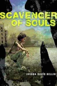 «Scavenger of Souls» by Joshua David Bellin