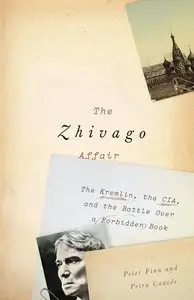 The Zhivago Affair: The Kremlin, the CIA, and the Battle Over a Forbidden Book (repost)
