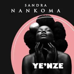 Sandra Nankoma - Ye'nze (2018)