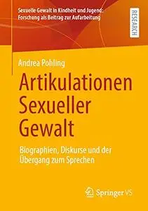 Artikulationen Sexueller Gewalt: Biographien, Diskurse und der Übergang zum Sprechen