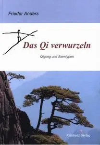 Frieder Anders - Das Qi verwurzeln: Qigong und Atemtypen