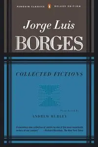 Collected Fictions (Penguin Classics) by Jorge Luis Borges