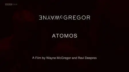 BBC - Wayne McGregor: Atomos (2019)