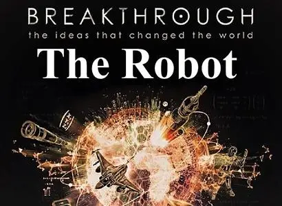PBS - Breakthrough the Ideas that Changed the World: Part 3 the Robot (2019)