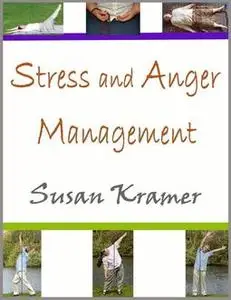 «Stress and Anger Management» by Susan Kramer