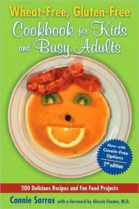 Wheat-Free, Gluten-Free Cookbook for Kids and Busy Adults, Second Edition (repost)
