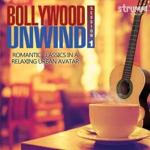Various Artists - Bollywood Unwind: Romantic Classics in a Relaxing Urban Avatar (2015)