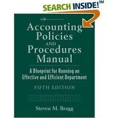 Accounting Policies and Procedures Manual: A Blueprint for Running an Effective and Efficient Department
