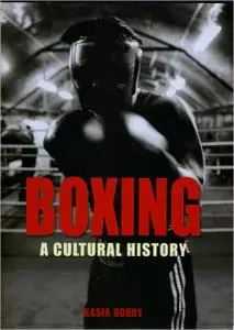 Boxing: A Cultural History