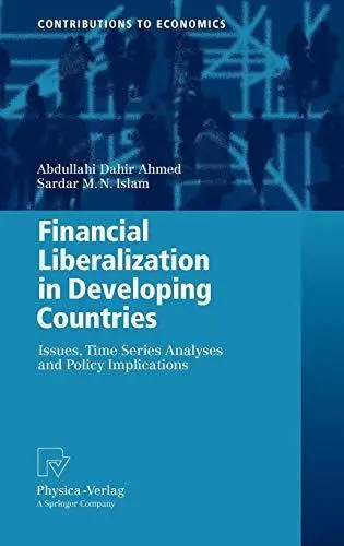 Financial Liberalization in Developing Countries: Issues, Time Series Analyses and Policy Implications