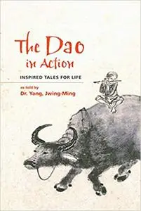 The Dao in Action: Inspired Tales for Life