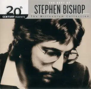 Stephen Bishop - The Best Of: 20th Century Masters / The Millennium Collection (2002)