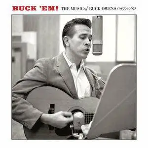 Buck Owens - Buck 'Em! The Music of Buck Owens 1955-1967 (2013)