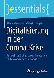 Digitalisierung in der Corona-Krise: Auswahl und Einsatz von innovativen Technologien für die Logistik