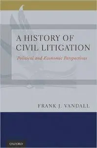 A History of Civil Litigation: Political and Economic Perspectives