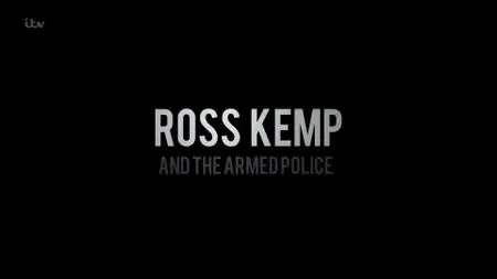 ITV - Ross Kemp and The Armed Police (2018)