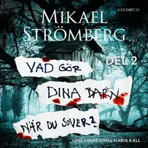 «Vad gör dina barn när du sover? - Del 2» by Mikael Strömberg