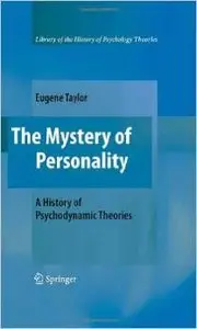 The Mystery of Personality: A History of Psychodynamic Theories by Eugene Taylor [Repost]