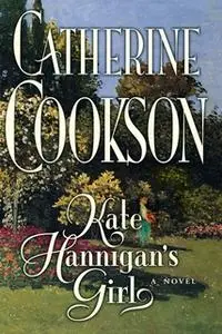 «Kate Hannigan's Girl» by Catherine Cookson
