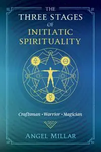 The Three Stages of Initiatic Spirituality: Craftsman, Warrior, Magician