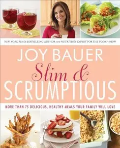 Slim and Scrumptious: More Than 75 Delicious, Healthy Meals Your Family Will Love (Repost)