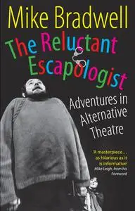 «The Reluctant Escapologist» by Mike Bradwell