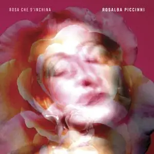 Rosalba Piccinni - Rosa che s'inchina (2024)