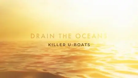 NG. - Drain the Oceans: Killer U-Boats (2019)