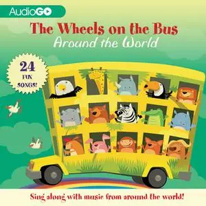 «The Wheels on the Bus Around the World» by Various Authors