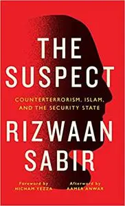 The Suspect: Counterterrorism, Islam, and the Security State