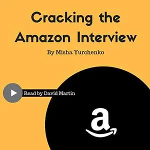 Cracking the Amazon Interview: A Step by Step Guide to Land the Job [Audiobook]